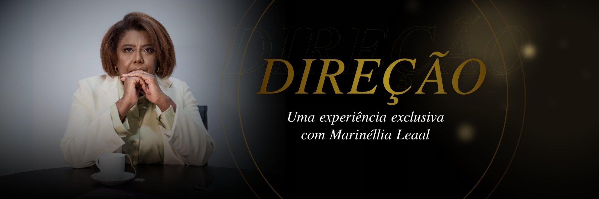 DIREÇÃO - Uma experiência exclusiva com Marinéllia Leaal
